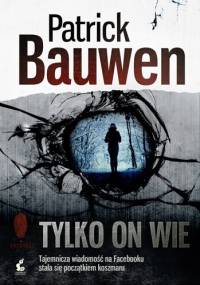 Tylko on wie - Patrick Bauwen