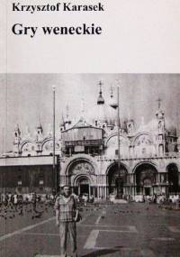 Gry weneckie - Krzysztof Karasek