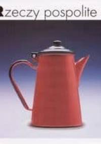 Rzeczy pospolite, Polskie wyroby 1899-1999 - praca zbiorowa