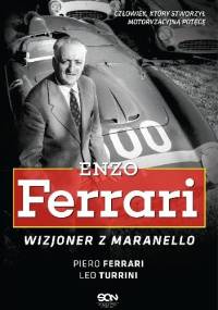 Enzo Ferrari. Wizjoner z Maranello - Piero Ferrari, Leo Turrini
