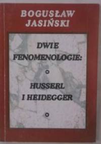 Dwie fenomenologie – Husserl i Heidegger - Bogusław Jasiński