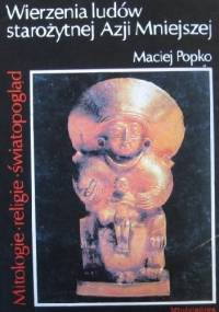 Wierzenia ludów starożytnej Azji Mniejszej - Maciej Popko