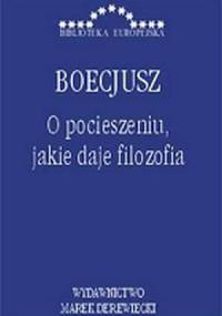 O pocieszeniu, jakie daje filozofia - Anicjusz Boecjusz