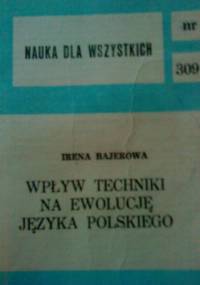 Wpływ techniki na ewolucję języka polskiego - Irena Bajerowa