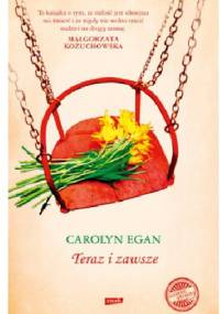 Teraz i zawsze - Carolyn Egan