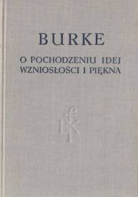 Dociekania filozoficzne o pochodzeniu naszych idei wzniosłości i piękna - Edmund Burke