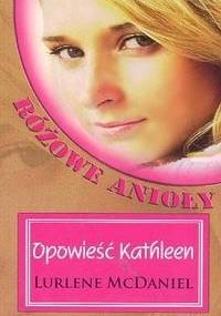 Opowieść Kathleen. Różowe Anioły - Lurlene McDaniel
