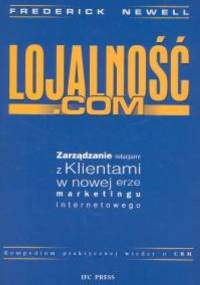 Lojalność.com Zarządzanie Relacjami z Klientami w nowej erze - Frederick Newell