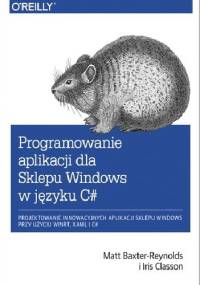 Programowanie aplikacji dla Sklepu Windows w C# - Matt Baxter-Reynolds, Iris Classon