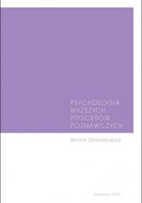 Psychologia wyższych procesów poznawczych - Witold Dobrołowicz