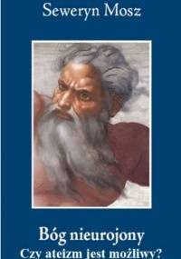Bóg nieurojony. Czy ateizm jest możliwy? - Seweryn Mosz