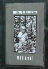 Urodzony na cmentarzu - Dariusz Miliński