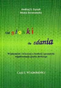 Od głoski do zdania. Od głoski do zdania. Wiadomości i ćwiczenia z fonetyki i gramatyki współczesnego języka polskiego. Część 1. Wiadomości - Andrzej Dyszak