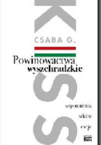 Powinowactwa wyszehradzkie. Wspomnienia, szkice, eseje - Csaba G. Kiss