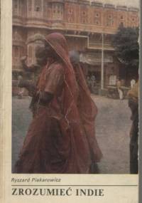 Zrozumieć Indie - Ryszard Piekarowicz