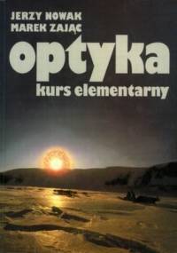 Optyka. Kurs elementarny - Jerzy Nowak, Marek Zając