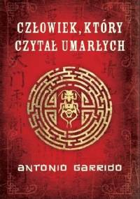 Człowiek, który czytał umarłych - Antonio Garrido
