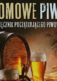 Domowe piwo. Podręcznik początkującego piwowara - Adrian Banachowicz