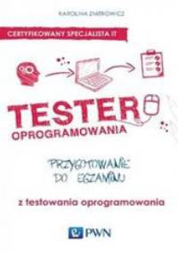 Tester oprogramowania. Przygotowanie do egzaminu z testowania oprogramowania - Karolina Zmitrowicz