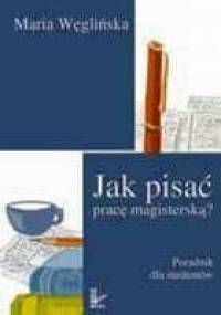 Jak pisać pracę magisterską? - Maria Węglińska