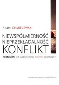 Niewspółmierność, nieprzekładalność, konflikt - Adam Chmielewski