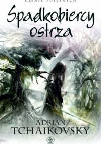 Spadkobiercy ostrza - Adrian Tchaikovsky