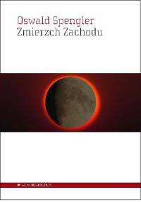 Zmierzch Zachodu - Oswald Spengler