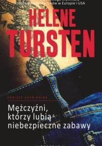 Mężczyźni, którzy lubią niebezpieczne zabawy - Helene Tursten