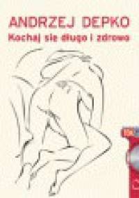 Kochaj się długo i zdrowo - Andrzej Depko