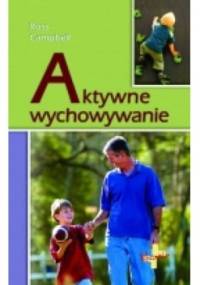 Aktywne wychowywanie - Ross Campbell