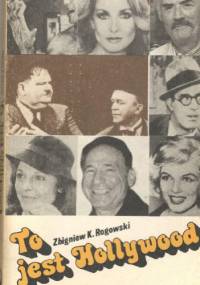 To jest Hollywood - Zbigniew Karol Rogowski