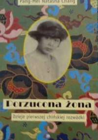Porzucona żona. Dzieje pierwszej chińskiej rozwódki - Pang-Mei Natasha Chang