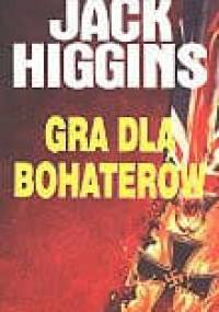 Gra dla bohaterów - Jack Higgins