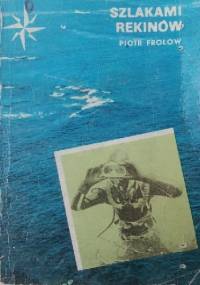 Szlakami rekinów - Piotr Frołow