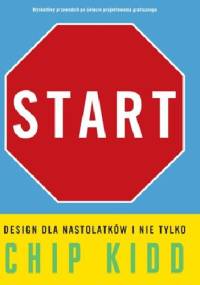 START. DESIGN DLA NASTOLATKÓW I NIE TYLKO - Chip Kidd