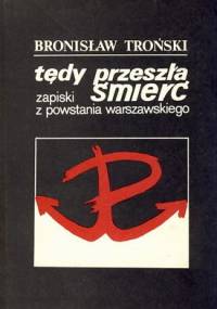 Tędy przeszła śmierć. Zapiski z powstania warszawskiego - Bronisław Troński