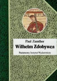Wilhelm Zdobywca - Paul Zumthor