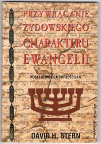 Przywracanie Żydowskiego Charakteru Ewangelii - David Stern