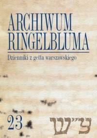 Archiwum Ringelbluma. Konspiracyjne Archiwum Getta Warszawy. Tom 23, Dzienniki z getta warszawskiego