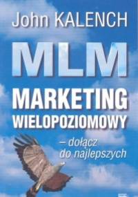 MLM Marketing wielopoziomowy - dołącz do najlepszych - Kalench John - John Kalench