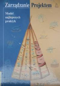 Zarządzanie projektem. Model najlepszych praktyk. - Ernst Bosschers