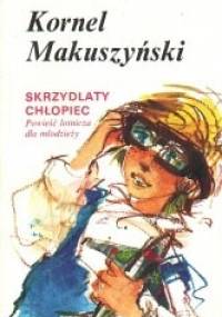 Skrzydlaty chłopiec - Kornel Makuszyński