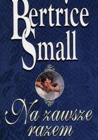 Na zawsze razem - Bertrice Small