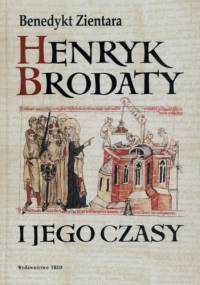 Henryk Brodaty i jego czasy - Benedykt Zientara