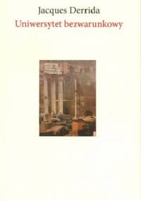 Uniwersytet bezwarunkowy - Jacques Derrida