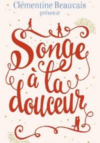 Songe à la douceur - Clémentine Beauvais