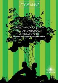 Oddycham więc jestem. świadome oddychanie w codziennym życiu - Joy Manne - Joy Manne