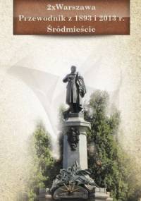2xWarszawa Przewodnik z 1893 i 2013 r. Śródmieście - praca zbiorowa