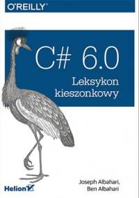C# 6.0. Leksykon kieszonkowy - Ben Albahari, Joseph Albahari