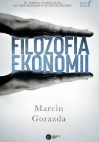Filozofia ekonomii - Marcin Gorazda